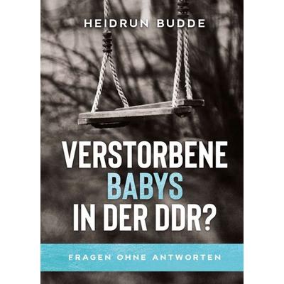 Verstorbene Babys in der DDR?, Taschenbuch von Heidrun Budde, Tredition, 978-3-347-02210-2