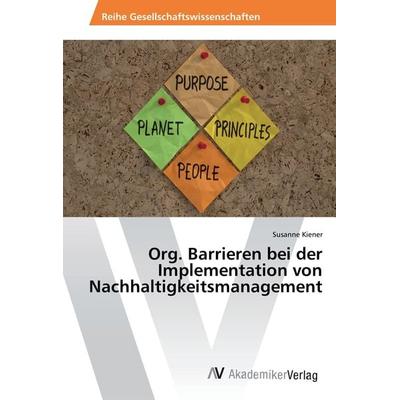 Org. Barrieren bei der Implementation von Nachhaltigkeitsmanagement, Taschenbuch von Susanne Kiener, AV Akademikerverlag, 978-3-330-51175-0