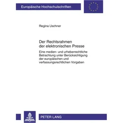 Der Rechtsrahmen der elektronischen Presse, Fachbücher von Regina Uschner