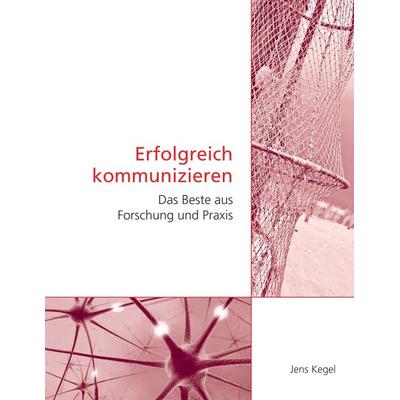 Erfolgreich kommunizieren, Taschenbuch von Jens Kegel, BoD – Books on Demand, 978-3-8482-6311-0