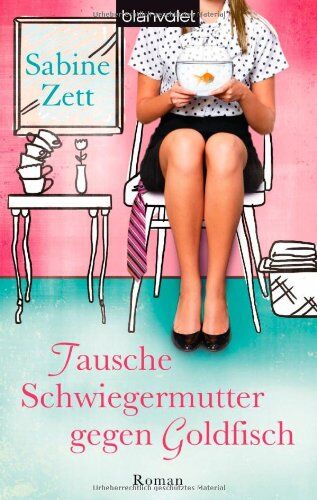 Sabine Zett - Tausche Schwiegermutter gegen Goldfisch: Roman - Preis vom 30.09.2026 22:30:23 h