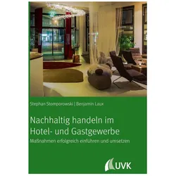 Nachhaltig handeln im Hotel- und Gastgewerbe, Fachbücher von Stephan Stomporowski, Benjamin Laux