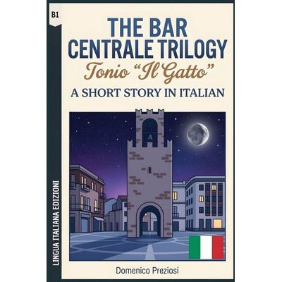 The Bar Centrale Trilogy - Tonio 'Il Gatto'; Taschenbuch von Domenico Preziosi, Lingua Italiana Edizioni