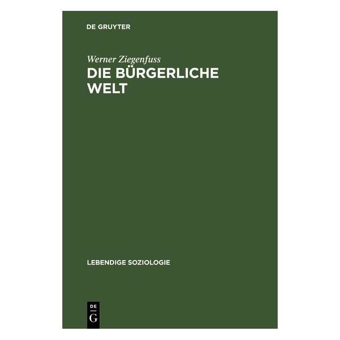 De Gruyter Ziegenfuss:Die bürgerliche Welt (Deutsch, Hardcover, Werner Ziegenfuss) (67776424)
