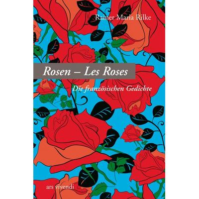 Rosen - Les Roses, Gebundene Ausgabe von Rainer Maria Rilke, Ars Vivendi, 978-3-86913-179-5