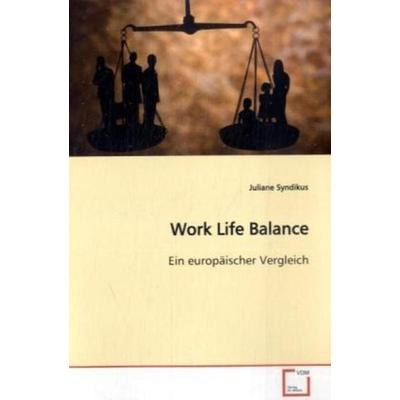 Syndikus, J: Work Life Balance, Taschenbuch von Juliane Syndikus, VDM, 978-3-639-11025-8