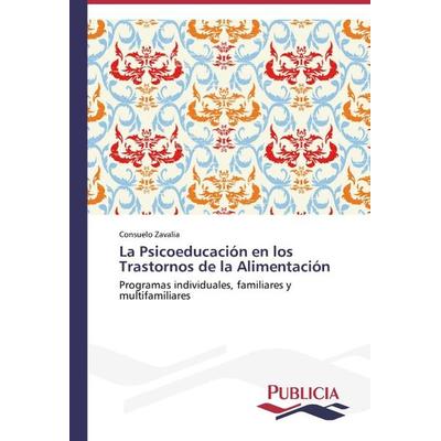 Zavalia, C: Psicoeducación en los Trastornos de la Aliment, Taschenbuch von Consuelo Zavalia, Publicia, 978-3-639-55160-0