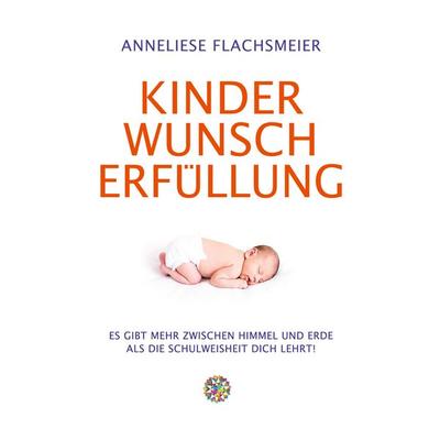 Kinder Wunsch Erfüllung, Taschenbuch von Anneliese Flachsmeier, BoD – Books on Demand, 978-3-7543-0005-3