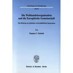 Die Welthandelsorganisation und die Europäische Gemeinschaft, Fachbücher von Dagmar I. Siebold