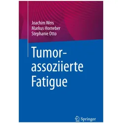 Tumorassoziierte Fatigue, Fachbücher von Joachim Weis, Markus Horneber, Stephanie Otto