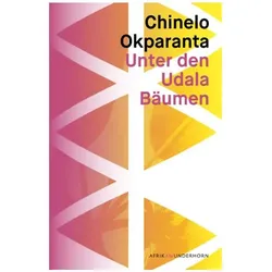Unter den Udala Bäumen, Belletristik von Chinelo Okparanta, Sonja Finck, Indra Wussow, Maria Hummitzsch