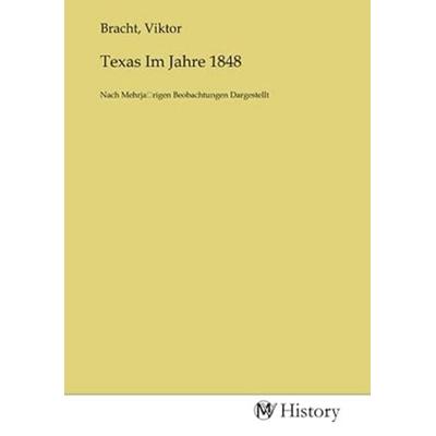 Texas Im Jahre 1848, Taschenbuch von , MV-History, 978-3-7536-1598-1