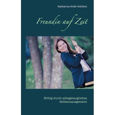 Freundin auf Zeit, Taschenbuch von Katharina Hofer-Schillen, BoD – Books on Demand, 978-3-7386-5076-1
