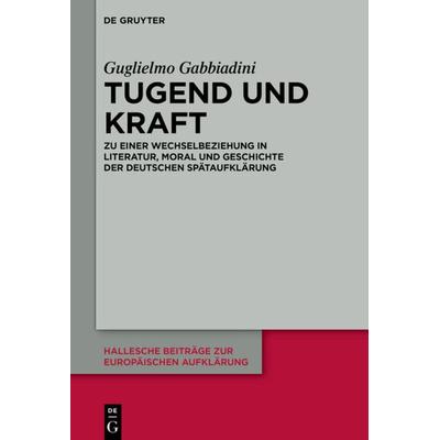 Tugend und Kraft, Gebundene Ausgabe von Guglielmo Gabbiadini, De Gruyter, 978-3-11-070544-7