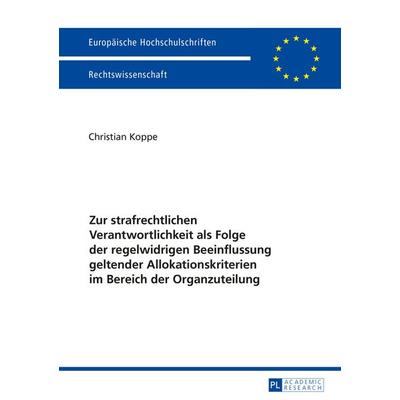Zur strafrechtlichen Verantwortlichkeit als Folge der regelwidrigen Beeinflussung geltender Allokationskriterien im Bereich der Organzuteilung,