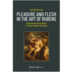 Pleasure and Flesh in the Art of Rubens, Fachbücher von Sara Benninga