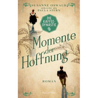 Die Kaffeedynastie - Momente der Hoffnung, Taschenbuch von Paula Stern, HarperCollins