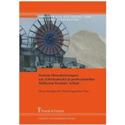 Soziale Dienstleistungen am Arbeitsmarkt in professioneller Reflexion Sozialer Arbeit, Fachbücher von Ruth Enggruber, Heinz Burghardt