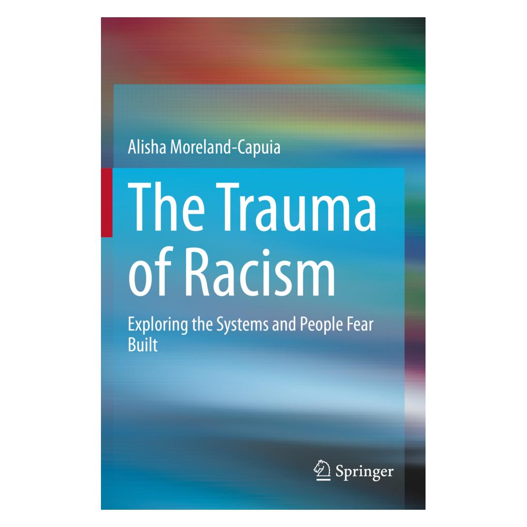 Springer The Trauma of Racism (Englisch, Softcover, Alisha Moreland-Capuia) (56850440)