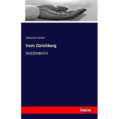 Vom Zürichberg, Taschenbuch von Johannes Scherr, Hansebooks, 978-3-7411-2862-2