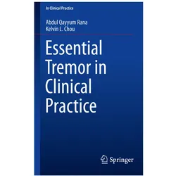 Essential Tremor in Clinical Practice, Fachbücher von Abdul Qayyum Rana, Kelvin L Chou