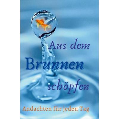 Aus dem Brunnen schöpfen, Gebundene Ausgabe von Tilo Linthe, Mybestseller, 978-94-036-2382-5