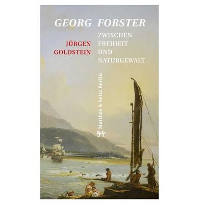 Georg Forster, Gebundene Ausgabe von Jürgen Goldstein, Matthes & Seitz, 978-3-95757-090-1