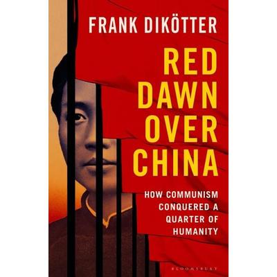 Red Dawn Over China, Gebundene Ausgabe von Frank Dikötter, Bloomsbury Academic, 978-1-5266-7070-0
