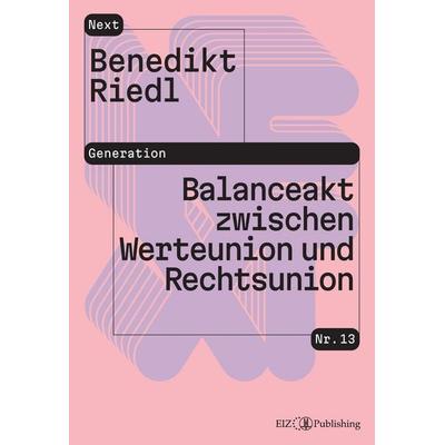 Balanceakt zwischen Werteunion und Rechtsunion, Taschenbuch von Benedikt Riedl, EIZ Publishing, 978-3-03994-014-1