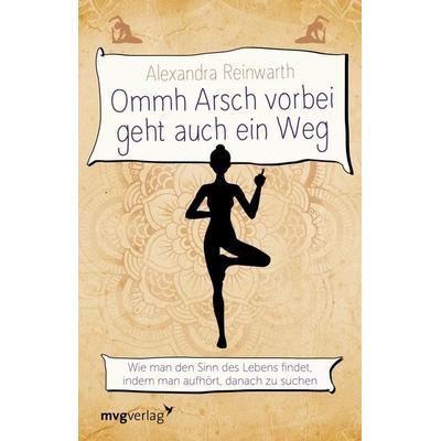 Ommh Arsch vorbei geht auch ein Weg, Taschenbuch von Alexandra Reinwarth, Mvg, 978-3-86882-885-6