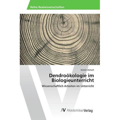 Dendroökologie im Biologieunterricht, Taschenbuch von Kristin Zeitsch, AV Akademikerverlag, 978-3-639-85744-3