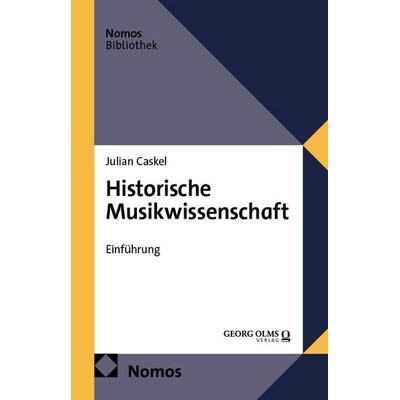 Historische Musikwissenschaft, Taschenbuch von Julian Caskel, Nomos, 978-3-7560-0126-2
