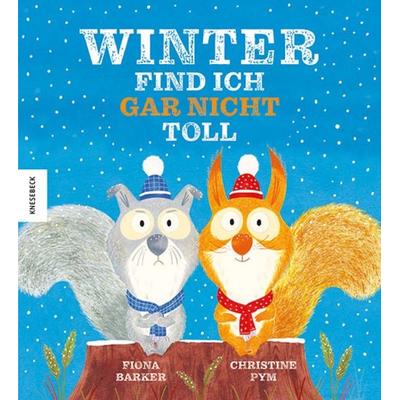 Winter find ich gar nicht toll, Gebundene Ausgabe von Fiona Barker, Knesebeck, 978-3-95728-672-7