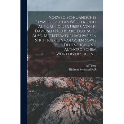 Norwegisch-dänisches etymologisches Wörterbuch. Auf Grund der Übers. von H. Davidsen neu bearb. deutsche Ausg. mit Literaturnachweisen strittiger