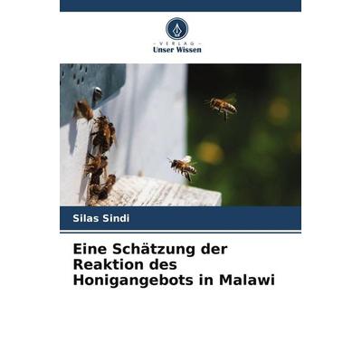 Eine Schätzung der Reaktion des Honigangebots in Malawi, Taschenbuch von Silas Sindi, Verlag Unser Wissen
