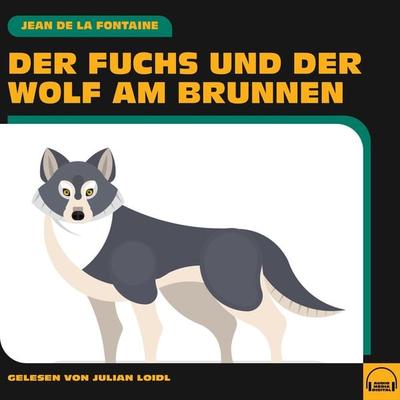 Der Fuchs und der Wolf am Brunnen - Jean de la Fontaine, Audio, 9783991601272