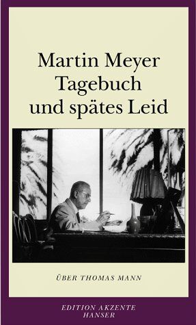 Martin Meyer - Tagebuch und spätes Leid - Über Thomas Mann (Edition Akzente) - Preis vom 19.10.2026 19:33:35 h