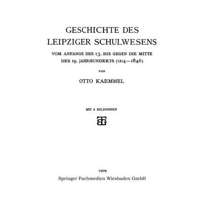 Geschichte des Leipziger Schulwesens, Taschenbuch von Otto Kaemmel, Vieweg & Teubner, 978-3-663-15402-0