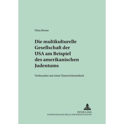 Die multikulturelle Gesellschaft der USA am Beispiel des amerikanischen Judentums, Taschenbuch von Nina Boese, Peter Lang GmbH, Internationaler Verlag