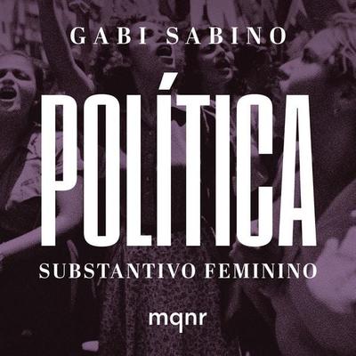 Política, substantivo feminino - Gabi Sabino, Audio, 9786553480353