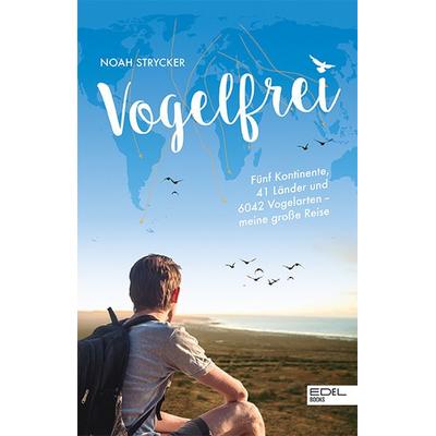 Vogelfrei, Taschenbuch von Noah Strycker, Edel Books - ein Verlag der Edel Verlagsgruppe, 978-3-8419-0614-4