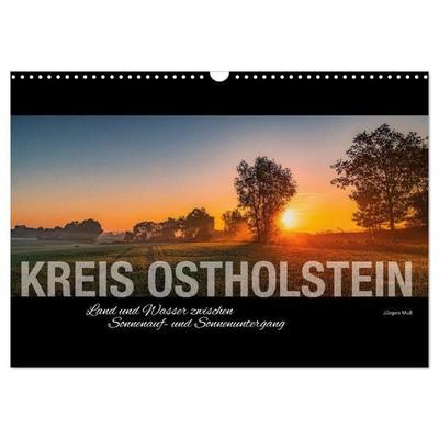 Kreis Ostholstein - Land und Wasser zwischen Sonnenauf- und Sonnenuntergang (Wandkalender 2027 DIN A3 quer), CALVENDO Monatskalender