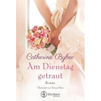 Am Dienstag getraut, Taschenbuch von Catherine Bybee, Montlake Romance, 978-1-61109-817-4