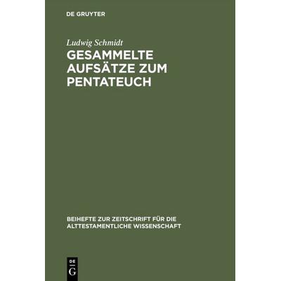 Gesammelte Aufsätze zum Pentateuch, Gebundene Ausgabe von Ludwig Schmidt, De Gruyter, 978-3-11-016123-6