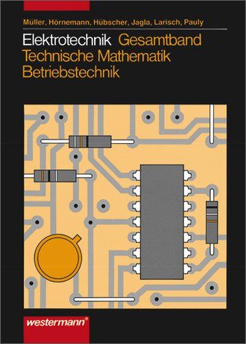 Wolfgang Müller - Elektrotechnik Gesamtband Technische Mathematik - Betriebstechnik: Schülerbuch, 2. Auflage, 2007 - Preis vom 11.10.2026 03:10:56 h