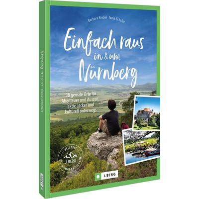 Einfach raus in und um Nürnberg, Taschenbuch von Barbara Riedel,Tanja Schulte, Bruckmann, 978-3-86246-998-7