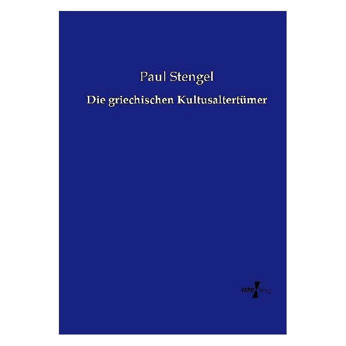 Vero Die griechischen Kultusaltertümer (Deutsch, Softcover, Paul Stengel) (7903743)