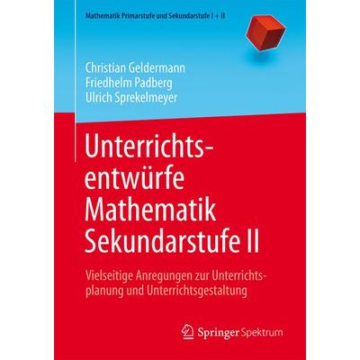 Unterrichtsentwürfe Mathematik Sekundarstufe II, Taschenbuch von Christian Geldermann,Friedhelm Padberg,Ulrich Sprekelmeyer, Springer Berlin,