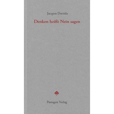 Denken heißt Nein sagen, Taschenbuch von Jacques Derrida, Passagen, 978-3-7092-0642-3