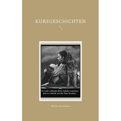 Kurzgeschichten, Taschenbuch von Melany de Isabeau, BoD – Books on Demand, 978-3-7562-0602-5